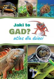 Atlas dla dzieci. Jaki to gad?. Autor: Twardowski Jacek. Dadada.pl Okładka książki Atlas dla dzieci. Jaki to gad?
