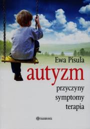 Autyzm - Przyczyny, symptomy, terapia w.2. Autor: Ewa Pisula. Dadada.pl Okładka książki Autyzm - Przyczyny, symptomy, terapia w.2
