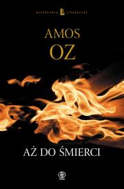 Aż do śmierci. Autor: Amos Oz. Dadada.pl Okładka książki Aż do śmierci