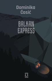 Balkan Express. Autor: Ćosić Dominika. Dadada.pl Okładka książki Balkan Express