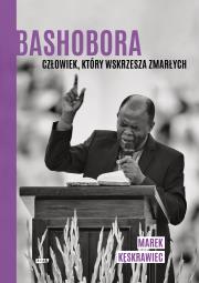 Okładka książki Bashobora. Człowiek, który wskrzesza zmarłych