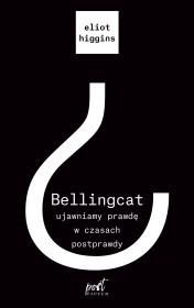 Bellingcat: ujawniamy prawdę w czasach postprawdy. Autor: Eliot Higgins, Madejski Radosław. Dadada.pl Okładka książki Bellingcat: ujawniamy prawdę w czasach postprawdy