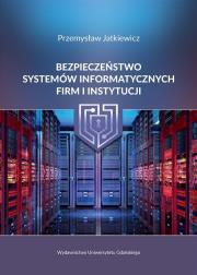 Okładka książki Bezpieczeństwo systemów informatycznych firm