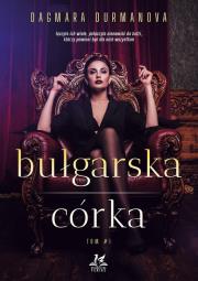 Bułgarska córka. Autor: Durmanova Dagmara. Dadada.pl Okładka książki Bułgarska córka