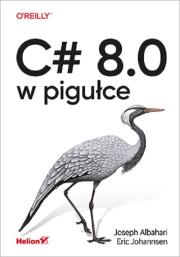 C# 8.0 w pigułce. Autor: Joseph Albahari, Johannsen Eric. Dadada.pl Okładka książki C# 8.0 w pigułce