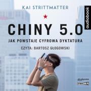 Okładka książki Chiny 5.0. Jak powstaje cyfrowa dyktatura CD - Audiobook