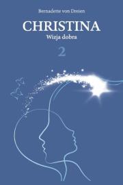 Christina. Wizja dobra. Autor: Bernadette von Dreien. Dadada.pl Okładka książki Christina. Wizja dobra
