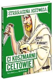 Ci koszmarni Celtowie. Strrraszna historia. Autor: Deary Terry. Dadada.pl Okładka książki Ci koszmarni Celtowie. Strrraszna historia