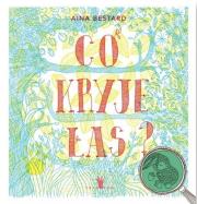 Co kryje las? wyd. 6. Autor: Bestard Aina. Dadada.pl Okładka książki Co kryje las? wyd. 6