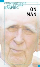 Conversations with Father Krąpiec. On Man. Autor: Weksler-Waszkinel Romuald Jakub. Dadada.pl Okładka książki Conversations with Father Krąpiec. On Man