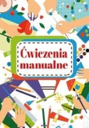 Ćwiczenia manualne. Autor: Grzankowska Ewelina. Dadada.pl Okładka książki Ćwiczenia manualne