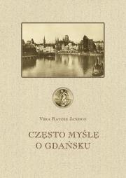 Często myślę o Gdańsku. Autor: Vera Ratzke-Jansson. Dadada.pl Okładka książki Często myślę o Gdańsku