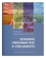 Definiowanie i profilowanie pojęć w (etno)lingwistyce. Autor: Niebrzegowska-Bartmińska Stanisława. Dadada.pl Okładka książki Definiowanie i profilowanie pojęć w (etno)lingwistyce