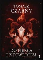 Do piekła i z powrotem. Autor: Czarny Tomasz. Dadada.pl Okładka książki Do piekła i z powrotem