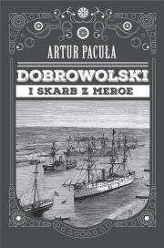 Dobrowolski i skarb Meroe. Autor: Artur Pacuła. Dadada.pl Okładka książki Dobrowolski i skarb Meroe
