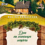 Dom na sosnowym wzgórzu audiobook. Autor: Halina Kowalczuk. Dadada.pl Okładka książki Dom na sosnowym wzgórzu audiobook