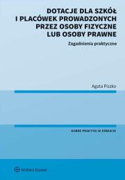Dotacje dla szkół i placówek prowadzonych przez osoby fizyczne lub osoby prawne. Zagadnienia praktyczne. Autor: Agata Piszko. Dadada.pl Okładka książki Dotacje dla szkół i placówek prowadzonych przez osoby fizyczne lub osoby prawne. Zagadnienia praktyczne