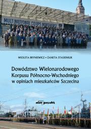 Okładka książki Dowództwo Wielonarodowego Korpusu Północno-Wschodniego w opiniach mieszkańców Szczecina