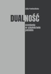 Dualność oceniania w szkolnictwie polskim. Autor: Lidia Pawlusińska. Dadada.pl Okładka książki Dualność oceniania w szkolnictwie polskim