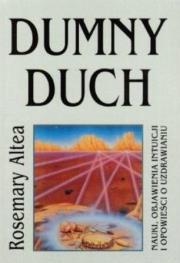 Dumny duch. Autor: Rosemary Altea. Dadada.pl Okładka książki Dumny duch