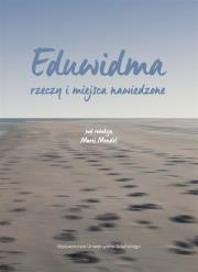 Okładka książki Eduwidma. Rzeczy i miejsca nawiedzone
