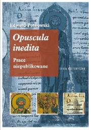 Edward Potkowski Opuscula inedita.. Autor: Potkowski Edward. Dadada.pl Okładka książki Edward Potkowski Opuscula inedita.
