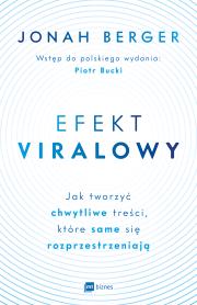 Efekt viralowy. Jak tworzyć chwytliwe treści, które same się rozprzestrzeniają. Autor: Jonah Berger. Dadada.pl Okładka książki Efekt viralowy. Jak tworzyć chwytliwe treści, które same się rozprzestrzeniają