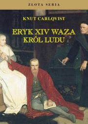Eryk XIV Waza król ludu. Autor: Carlqvist Knut. Dadada.pl Okładka książki Eryk XIV Waza król ludu