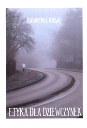 Etyka dla dziewczynek. Autor: Jurgas Katarzyna. Dadada.pl Okładka książki Etyka dla dziewczynek