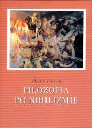 Filozofia po nihilizmie. Spojrzenie na.... Autor: Possenti Vittorio. Dadada.pl Okładka książki Filozofia po nihilizmie. Spojrzenie na...