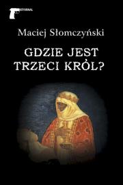 Gdzie jest Trzeci Król?. Autor: Maciej Słomczyński. Dadada.pl Okładka książki Gdzie jest Trzeci Król?