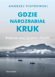 Gdzie narozrabiał kruk. Autor: Czcibor-Piotrowski Andrzej. Dadada.pl Okładka książki Gdzie narozrabiał kruk