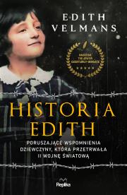 Historia Edith Poruszające wspomnienia dziewczyny, która przetrwała II wojnę światową. Autor: Velmans Edith. Dadada.pl Okładka książki Historia Edith Poruszające wspomnienia dziewczyny, która przetrwała II wojnę światową