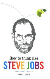 How to Think Like Steve Jobs -. Autor: Smith Daniel. Dadada.pl Okładka książki How to Think Like Steve Jobs -