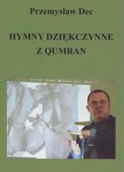Hymny dziękczynne z Qumran. Autor: Dec Przemysław. Dadada.pl Okładka książki Hymny dziękczynne z Qumran