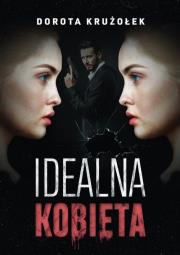 Idealna kobieta. Autor: Dorota Krużołek. Dadada.pl Okładka książki Idealna kobieta