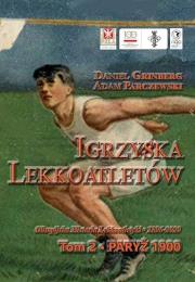 IGRZYSKA LEKKOATLETÓW. T.2 PARYŻ 1900. Autor: Grinberg Daniel, Parczewski Adam. Dadada.pl Okładka książki IGRZYSKA LEKKOATLETÓW. T.2 PARYŻ 1900