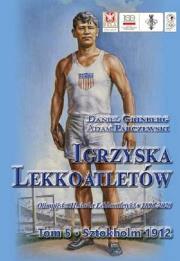 Igrzyska lekkoatletów T.5 Sztokholm 1912. Autor: Grinberg Daniel, Parczewski Adam. Dadada.pl Okładka książki Igrzyska lekkoatletów T.5 Sztokholm 1912