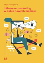 Influencer marketing w dobie nowych mediów. Autor: Stopczyńska Kinga. Dadada.pl Okładka książki Influencer marketing w dobie nowych mediów