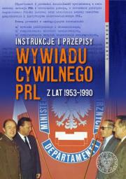 Okładka książki Instrukcje i przepisy wywiadu cywilnego PRL z lat 1953-1990