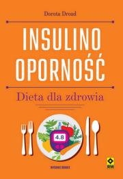 Insulinooporność. Dieta dla zdrowia wyd.2. Autor: Dorota Drozd. Dadada.pl Okładka książki Insulinooporność. Dieta dla zdrowia wyd.2