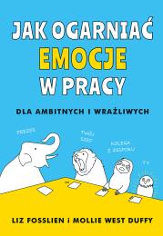 Okładka książki Jak ogarnąć emocje w pracy