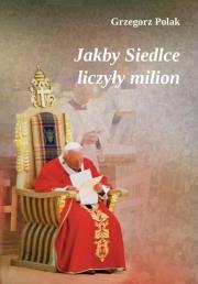 Jakby Siedlce liczyły milion. Autor: Grzegorz Polak. Dadada.pl Okładka książki Jakby Siedlce liczyły milion