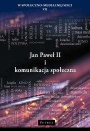 Jan Paweł II i komunikacja społeczna. Autor: ks. Wojciech Misztal, Radej Maciej, Robert Nęcek. Dadada.pl Okładka książki Jan Paweł II i komunikacja społeczna