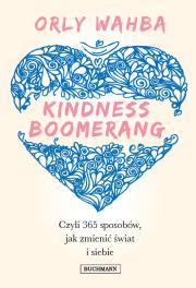 Okładka książki Kindness Boomerang 365 sposobów, jak zmienić świat i siebie - uszkodzone