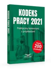Kodeks Pracy 2021 Praktyczny komentarz z przykładami. Autor:   Praca zbiorowa. Dadada.pl Okładka książki Kodeks Pracy 2021 Praktyczny komentarz z przykładami