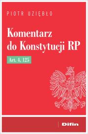 Komentarz do Konstytucji RP Art. 4, 125. Autor: Uziębło Piotr. Dadada.pl Okładka książki Komentarz do Konstytucji RP Art. 4, 125