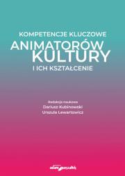 Okładka książki Kompetencje kluczowe animatorów kultury i ich kształcenie
