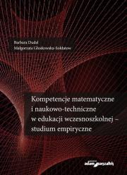 Okładka książki Kompetencje matematyczne i naukowo-techniczne w edukacji wczesnoszkolnej - studium empiryczne