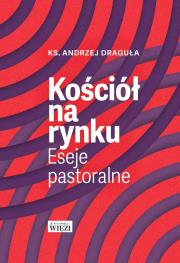 Okładka książki Kościół na rynku. Eseje pastoralne
